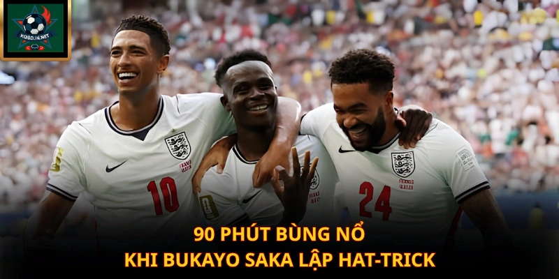 90 phút bùng nổ khi Bukayo Saka lập hat-trick